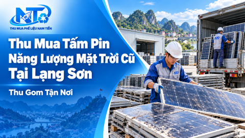 Thu Mua Tấm Pin Năng Lượng Mặt Trời Cũ Tại Lạng Sơn – Thu Gom Tận Nơi
